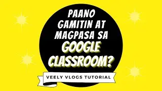 Paano gamitin at magpasa sa Google Classroom gamit ang cellphone o tablet | Veely Vlogs Tutorial