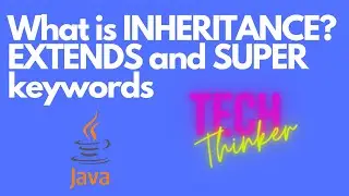 JAVA BEGINNERS 14 - INHERITANCE, EXTENDS AND SUPER KEYWORDS