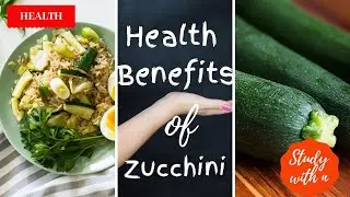 Health Benefits of Zucchini