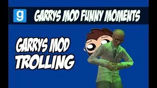 GARRYS MOD TROLLING (DEATHRUN, TROLLING, FUN, PROP HUNT)