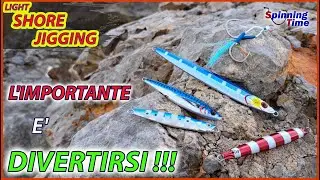 LIGHT SHORE JIGGING - L'IMPORTANTE E' DIVERTIRSI !!!