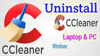 How to Uninstall CCleaner in Windows | Uninstall CCleaner Apps