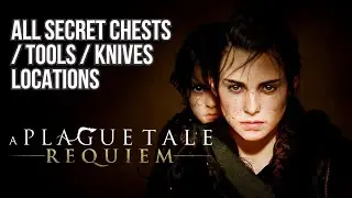 A Plague Tale: Requiem Walkthrough | All Secret Chests | Tool Locations | Knife Locations