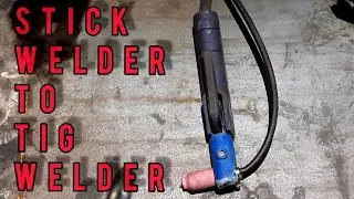 Converting Stick Welder to TIG
