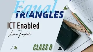 ICT Enabled Lesson Template | Maths | Equal Triangles | B. Ed works | Ann's Learning Hub
