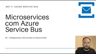 Microservices com Azure Service Bus #2 - Configurando o Service Bus no Azure Portal