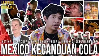Mexico Kecanduan Coca-cola! Dianggap Obat! Bayi 6 Bulan Sudah Dicekoki! | Learning By Googling