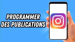 Comment programmer des publications sur Instagram (GUIDE COMPLET)