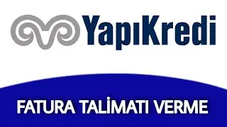 Otomatik Fatura Ödeme Talimatı Verme - YAPI KREDİ