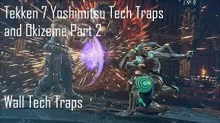 Tekken 7 :: Yoshimitsu Tech Traps and Okizeme, Part 2 (Wall Tech Traps)