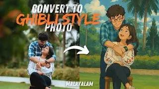 Trending Ghibli Style ഫോട്ടോ എങ്ങനെ ഉണ്ടാക്കാം | Free | Step by Step | Malayalam |Ghibli Style Photo