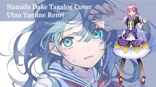 Namida Dake / 涙だけ Tagalog Cover 【Yamine Renri】UTAUカバー
