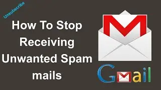 How To Stop Receiving Unwanted Spam Emails In Gmail Android Phone
