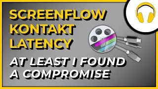ScreenFlow Kontakt Latency Delay Issue [SOLVED]