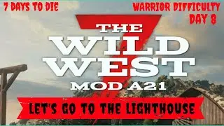 7 Days to Die ~ Modded 7 Days In The Wild Wild West ~ Day 8
