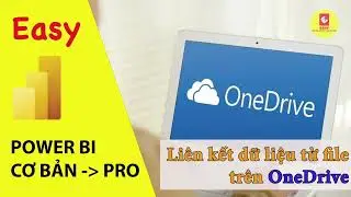 Hướng dẫn liên kết dữ liệu từ OneDrive vào Power BI