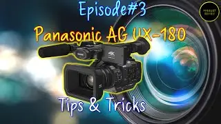 Episode#3-Panasonic AG UX 180 Professional Video Camera-Tips & Tricks