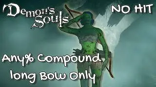 Demon's souls remake / No-hit / Compound Long bow only Any%