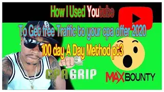 How I Used youtube To Get free Traffic to your cpa offer 2020 100 day A Day Method pt3
