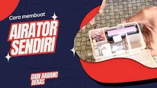 Cara buat airator sendiri dari barang bekas part 3