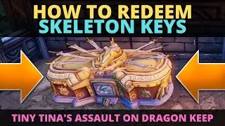 How to Redeem Skeleton Keys - Tiny Tina's Assault on Dragon Keep
