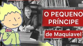 O pequeno príncipe de Maquiavel