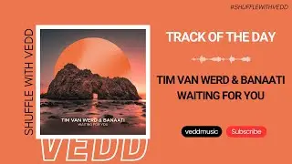 Tim Van Werd & Banaati - Waiting For You (Extended Mix) | Sekora | Track of the Day (10/04/2024)