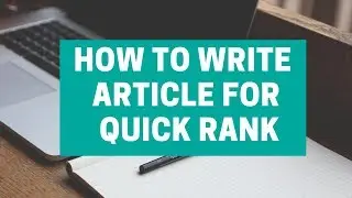 How To Write Blog Article For Quick Rank