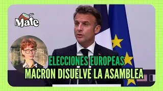 AVANCE DE LA ULTRADERECHA EN EUROPA: MACRON ADELANTA LAS ELECCIONES | BIOLE WEBER EN MATE