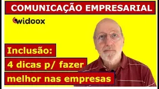 INCLUSÃO 4 dicas para fazer melhor nas empresas