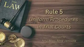 [Audio Rules of Court] RULE 5 - Uniform Procedures in Trial Courts