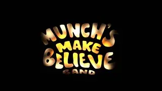 Munch's Make Believe Band Pt 4