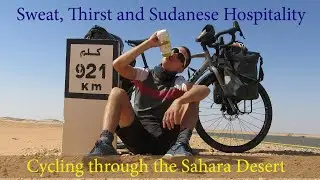 Sweat, Thirst and Sudanese Hospitality | Cycling through the Sahara Desert