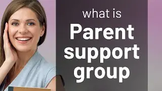 Understanding Parent Support Groups: A Key to Navigating Parenthood