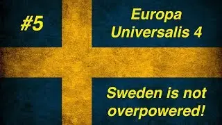 EU4. #5 - Швеция. Overpowered!