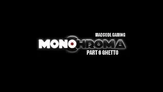 MONOCHROMA Part 6 Ghetto Walkthrough