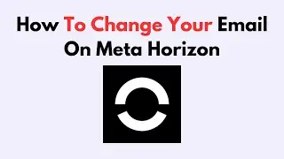 How to Change Your Email on Meta Horizon – Update Meta Account Email Address
