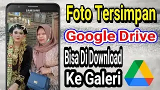 Cara Memindahkan Foto Yang Tersimpan Di Google Drive Ke Galeri