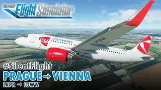 [SilentFlight] PRAGUE to VIENNA - Czech Airlines (CSA) A320neo (MS Flight Simulator)