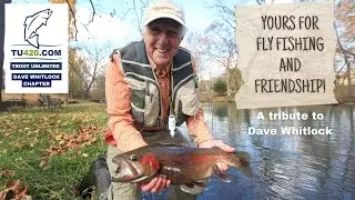 Yours for fly fishing and friendship! Dave Whitlock