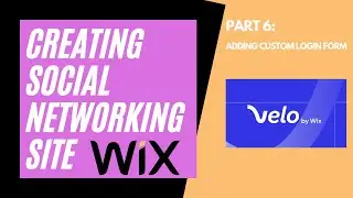 CREATING SOCIAL NETWORKING SITE WITH WIX | PART 6: ADDING CUSTOM LOGIN FORM | VELO BY WIX