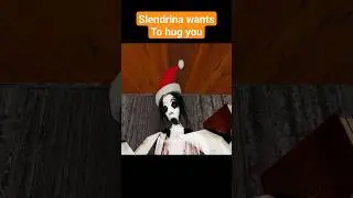 Slendrina wants to hug you 
