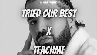 Tried Our Best x Teachme (DJ Suave Mashup)