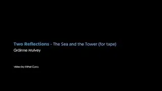 Two Reflections - The sea and the tower (for tape)