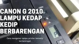 Canon g2010 lampu kedap kedip berbarengan