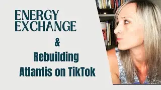 Energy Exchange & Rebuilding Atlantis on TikTok