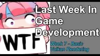 Last Week In Game Developmet - Basic Vulkan Rendering