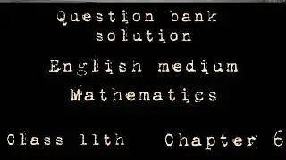 Mathematics question bank solution | English medium | chapter-6 | class-11 | 2021-22