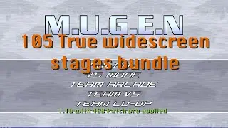 True Widescreen Mugen 1.1b Bundle Extended version with 105 TrueWS stages.