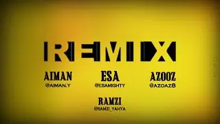 إمتئ انا اشوفك & سير واتخبر REMIX (Aiman & Esa & Azooz)
